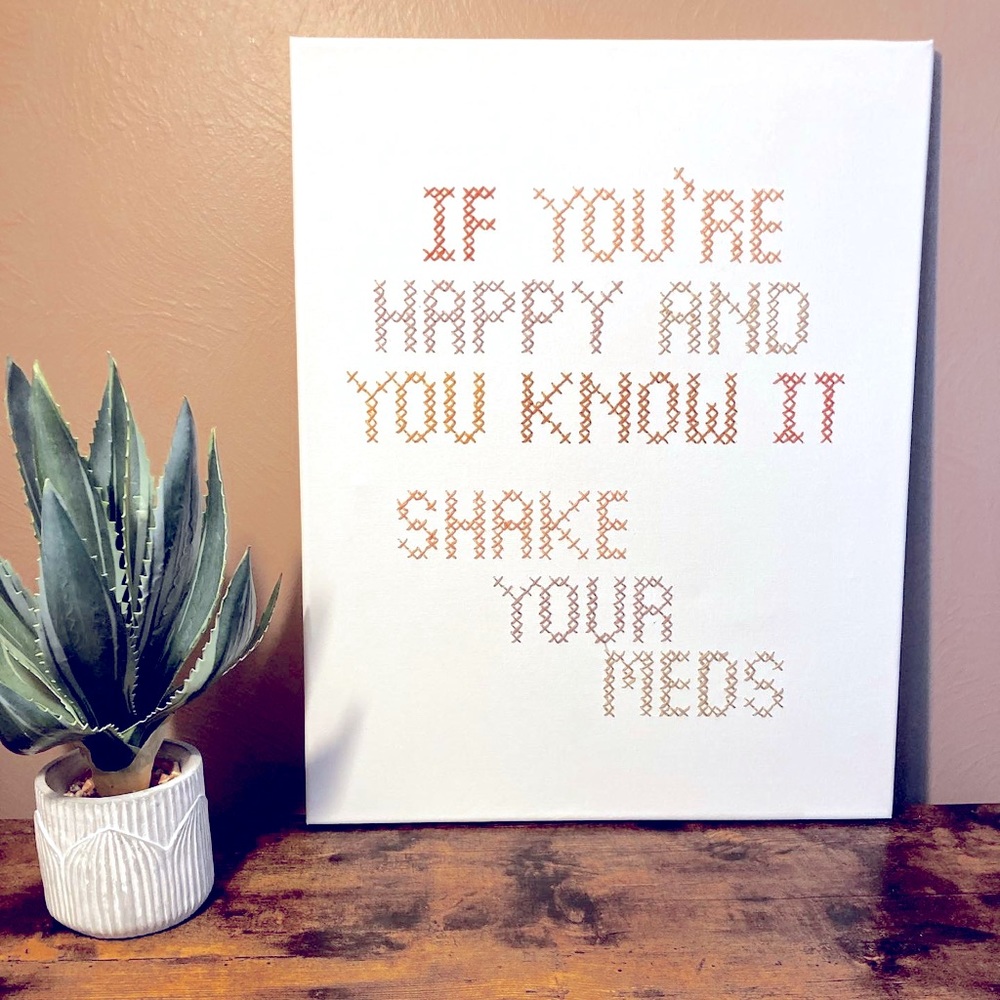 Shake Your Meds - Cross Stitch Canvas 16”x20”